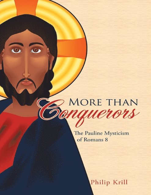 Philip Krill - More Than Conquerors: The Pauline Mysticism of Romans 8, E-bok. Tillgänglighet: Lägg i varukorg