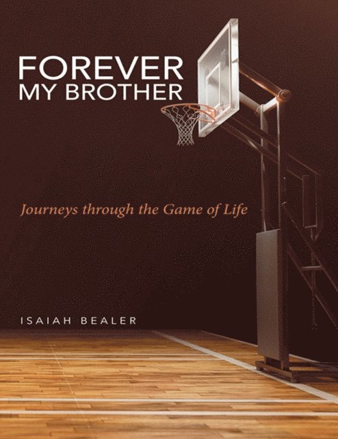 Isaiah Bealer - Forever My Brother: Journeys Through the Game of Life, E-bok