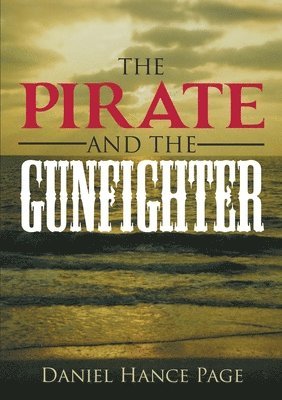 Daniel Hance Page - Pirate and the Gunfighter, Häftad