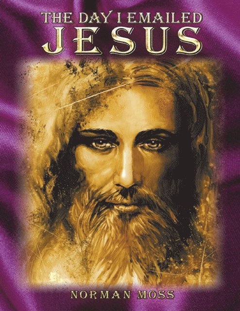 Norman Moss - Day I Emailed Jesus, E-bok