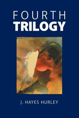 J Hayes Hurley - Fourth Trilogy, Häftad