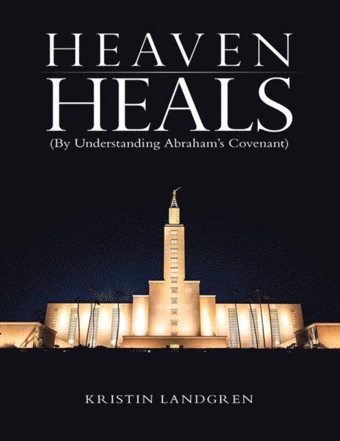 Kristin Landgren - Heaven Heals: (By Understanding Abraham's Covenant), E-bok. Tillgänglighet: Lägg i varukorg