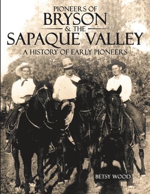 Betsy Wood - Pioneers of Bryson & the Sapaque Valley, Häftad. Tillgänglighet: Lägg i varukorg