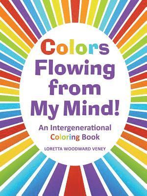 Loretta Woodward Veney - Colors Flowing from My Mind!, Häftad