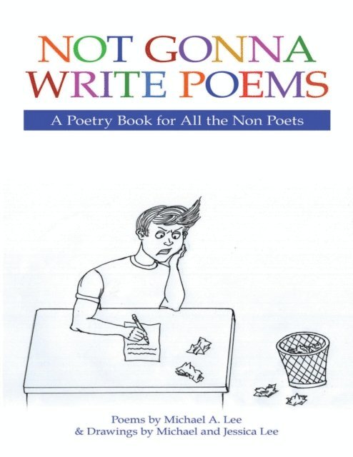 Jessica Lee, Michael A. Lee - Not Gonna Write Poems: A Poetry Book for All the Non Poets, E-bok