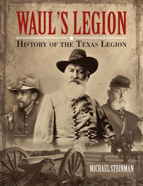 Michael Steinman - Waul's Legion: History of the Texas Legion, E-bok