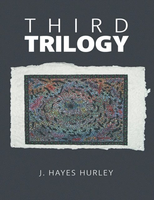 J. Hayes Hurley - Third Trilogy, E-bok