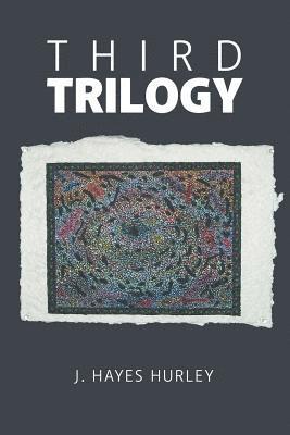 J Hayes Hurley - Third Trilogy, Häftad
