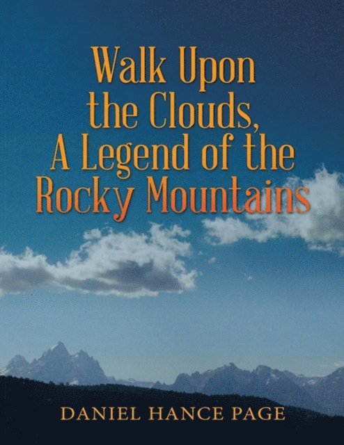 Daniel Hance Page - Walk Upon the Clouds, a Legend of the Rocky Mountains, E-bok