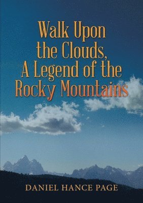 Daniel Hance Page - Walk Upon the Clouds, A Legend of the Rocky Mountains, Häftad