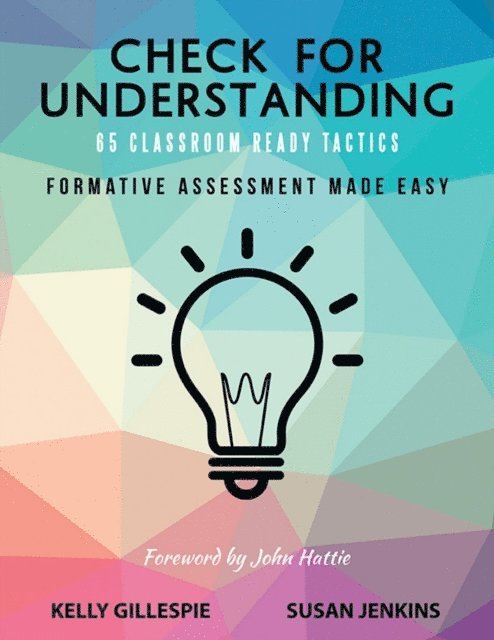 Susan Jenkins, Kelly Gillespie - Check for Understanding 65 Classroom Ready Tactics: Formative Assessment Made Easy, E-bok