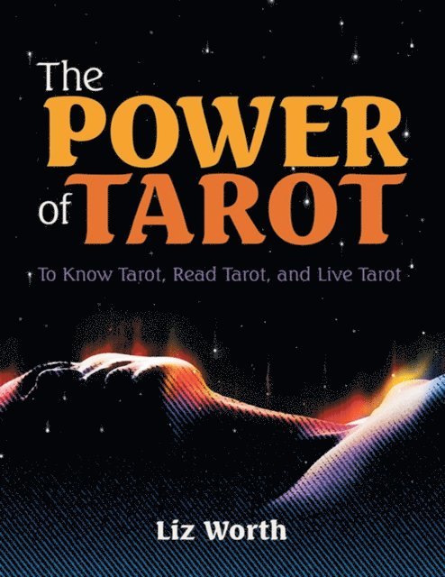 Liz Worth - Power of Tarot: To Know Tarot, Read Tarot, and Live Tarot, E-bok