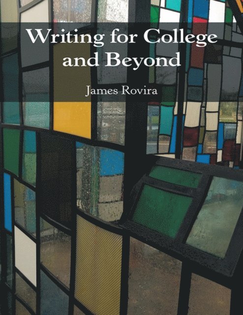 James Rovira - Writing for College and Beyond, E-bok