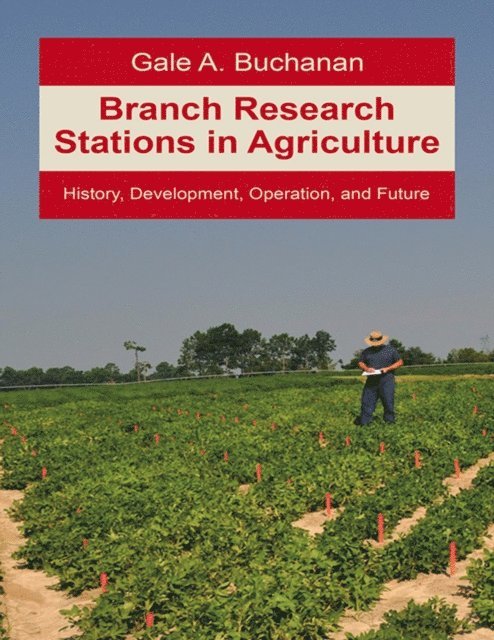 Gale A. Buchanan - Branch Research Stations In Agriculture: History, Development, Operation, and Future, E-bok
