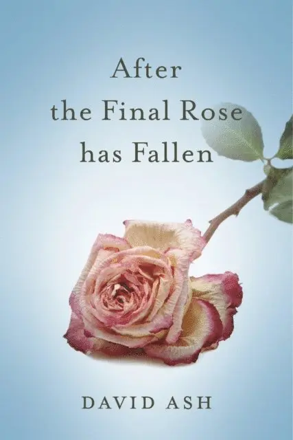 David Ash - After The Final Rose Has Fallen, E-bok. Tillgänglighet: Lägg i varukorg