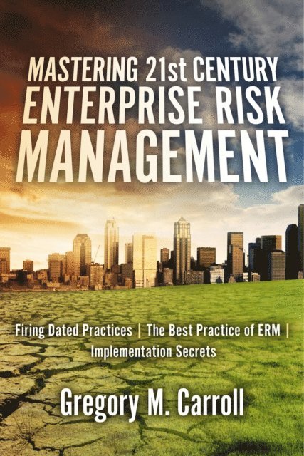 Gregory M. Carroll - Mastering 21st Century Enterprise Risk Management, E-bok. Tillgänglighet: Lägg i varukorg