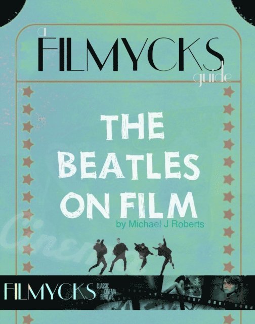 Michael J Roberts - Beatles On Film, E-bok
