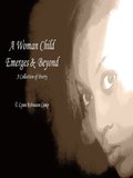 Woman Child Emerges & Beyond