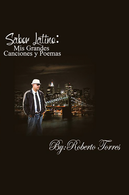 Roberto Torres - Sabor Latino: Mis Grandes Canciones Y Poemas, E-bok