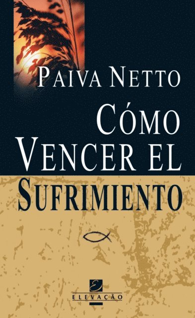 Paiva Netto - Cómo Vencer El Sufrimiento, E-bok