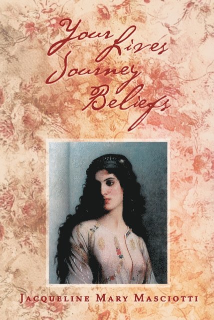 Jacqueline Mary Masciotti - Your Lives Journey Beliefs, E-bok. Tillgänglighet: Lägg i varukorg