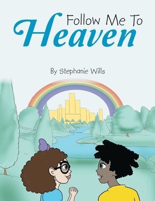 Stephanie Wills - Follow Me To Heaven, Häftad