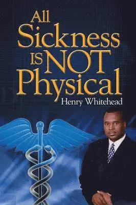 Henry Whitehead - All Sickness Is Not Physical, Häftad. Tillgänglighet: Lägg i varukorg