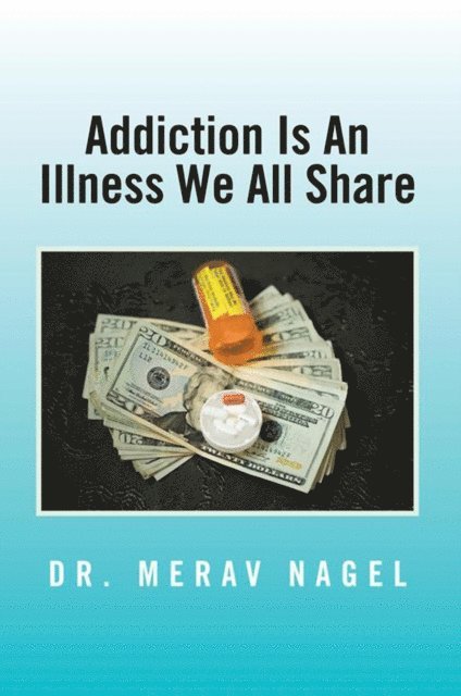 Dr. Merav Nagel, Nicole Fisher - Addiction Is an Illness We All Share, E-bok