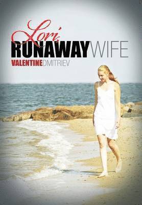 Valentine Dmitriev - Lori, Runaway Wife, Inbunden