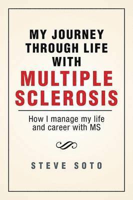 Steve Soto - My Journey Through Life with Multiple Sclerosis, Häftad. Tillgänglighet: Lägg i varukorg