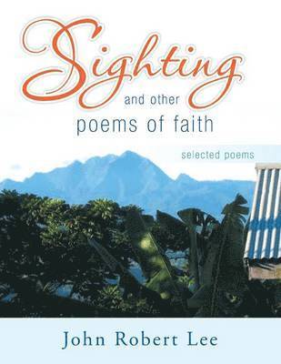 John Robert Lee - Sighting and Other Poems of Faith, Häftad