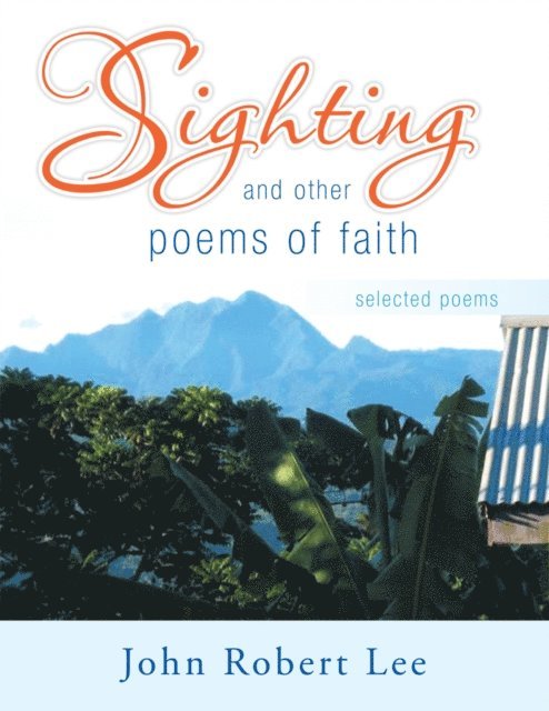 John Robert Lee - Sighting and Other Poems of Faith, E-bok