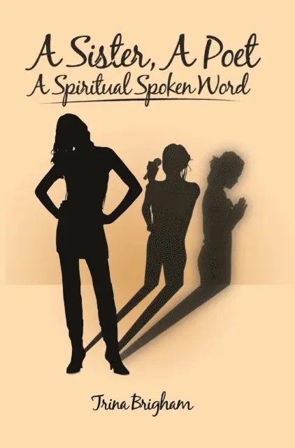 Trina Brigham - Sister, a Poet, a Spiritual Spoken Word, E-bok. Tillgänglighet: Lägg i varukorg