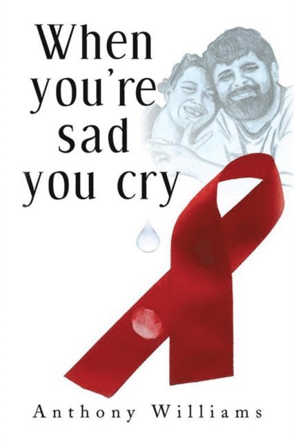 Anthony Williams - When You'Re Sad, You Cry, E-bok