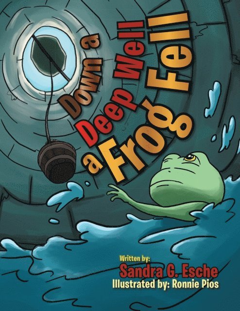 Sandra G. Esche - Down a Deep Well a Frog Fell, E-bok