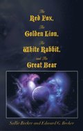 Red Fox, the Golden Lion, the White Rabbit, and the Great Bear