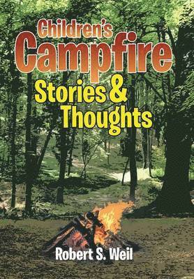 Robert S Weil - Children's Campfire Stories and Thoughts, Inbunden