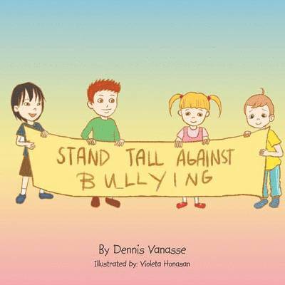 Dennis Vanasse - Stand Tall Against Bullying, Häftad