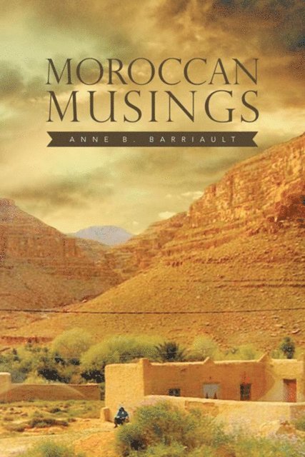 Anne B. Barriault - Moroccan Musings, E-bok
