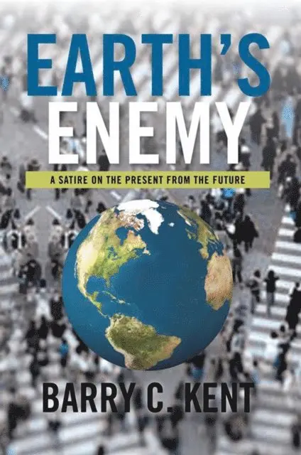 Barry C. Kent - Earth's Enemy a Satire on the Present from the Future, E-bok. Tillgänglighet: Lägg i varukorg