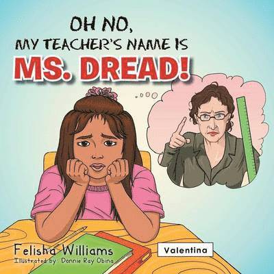 Felisha Williams - Oh No, My Teacher S Name Is Ms. Dread!, Häftad