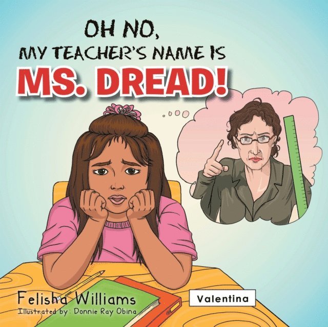 Felisha Williams - Oh No, My Teacher'S Name Is Ms. Dread!, E-bok