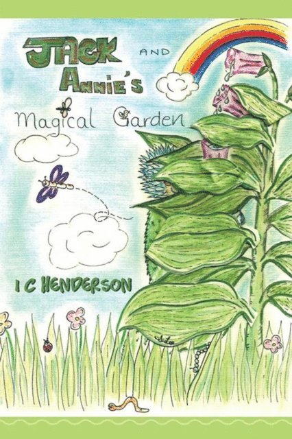 I C Henderson - Jack and Annie's Magical Garden, E-bok