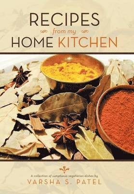 Varsha S Patel - Recipes from My Home Kitchen, Inbunden. Tillgänglighet: Lägg i varukorg