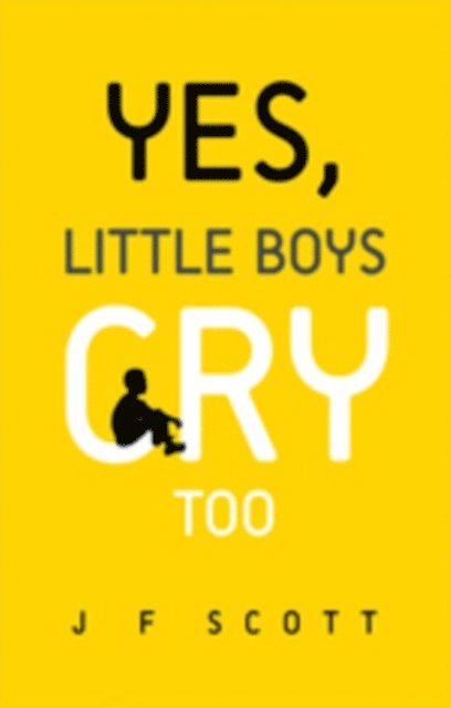 J F Scott - Yes, Little Boys Cry Too, E-bok