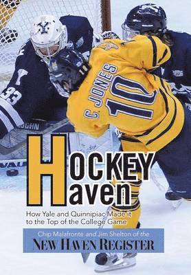 Chip Malafronte, Jim Shelton of the New Haven Register - Hockey Haven, Inbunden. Tillgänglighet: Lägg i varukorg