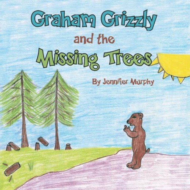 Jennifer Murphy - Graham Grizzly and the Missing Trees, E-bok