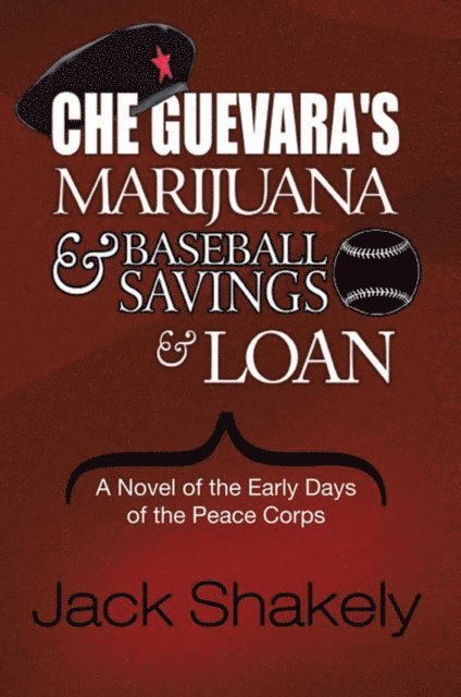 Jack Shakely - Che Guevara's Marijuana  & Baseball Savings & Loan, E-bok