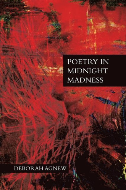 Deborah Agnew - Poetry in Midnight Madness, E-bok