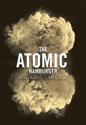 Federico Sanchez - Atomic Hamburger, Inbunden. Tillgänglighet: Lägg i varukorg